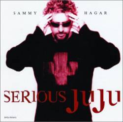 Sammy Hagar : Serious JuJu (German Release)